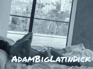 AdamBigLatinDick