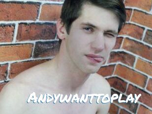 Andywanttoplay