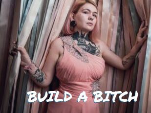 BUILD_A_BITCH