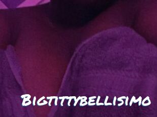 Bigtittybellisimo