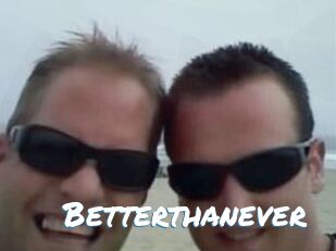 Betterthanever
