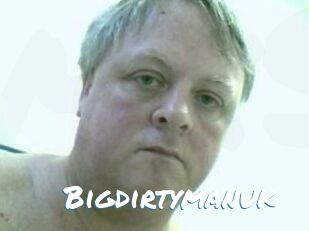 Bigdirtymanuk