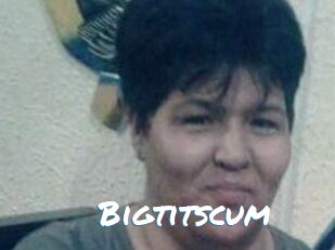 Bigtitscum