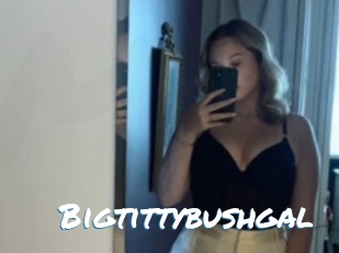 Bigtittybushgal