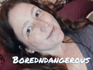 Boredndangerous