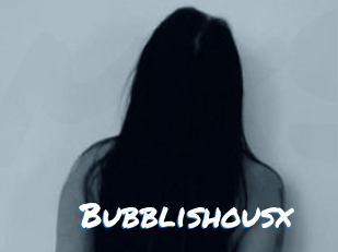 Bubblishousx