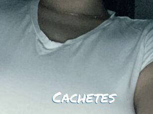 Cachetes