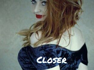 Closer