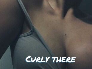 Curly_there