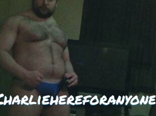 Charliehereforanyone