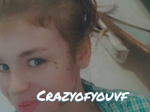 Crazyofyouvf