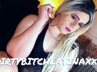 DIRTYBITCHLATINAXX