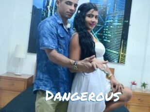 Dangerous
