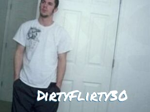 DirtyFlirty30
