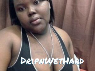 DripnWetHard