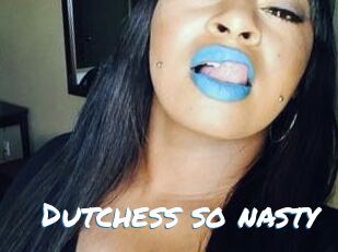 Dutchess_so_nasty_