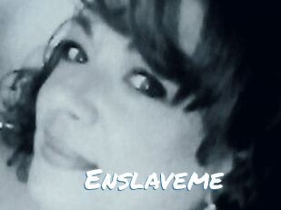Enslaveme