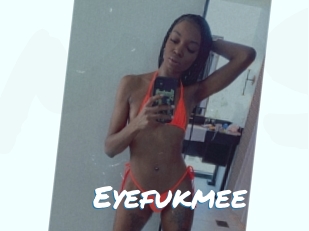 Eyefukmee