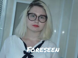 Foreseen