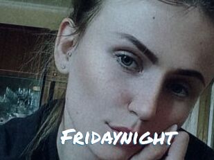 Fridaynight