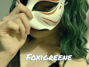 Foxigreene