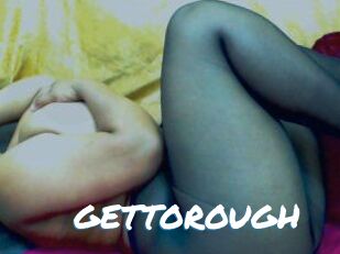 GETTOROUGH