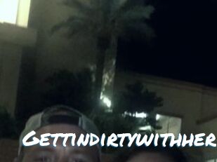 Gettindirtywithher
