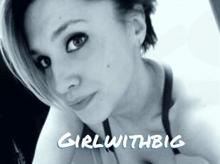 Girlwithbig