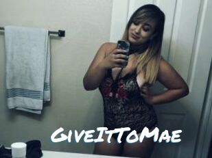 GiveItToMae