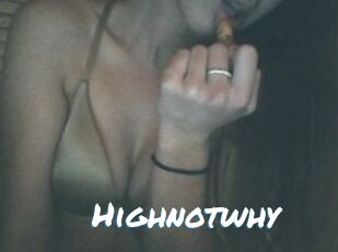 Highnotwhy