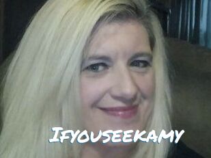 Ifyouseekamy