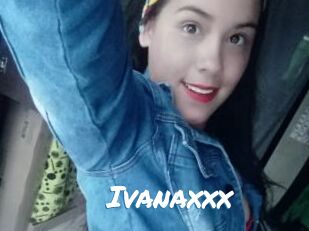 Ivanaxxx