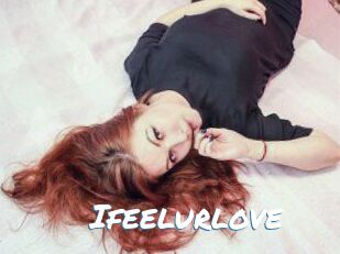 Ifeelurlove