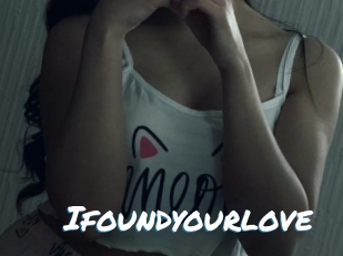 Ifoundyourlove