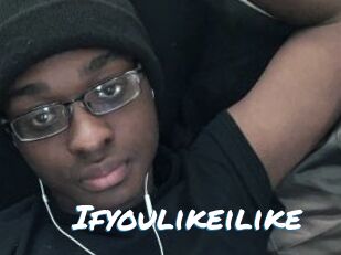 Ifyoulikeilike