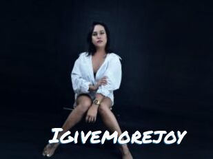 Igivemorejoy