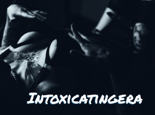 Intoxicatingera