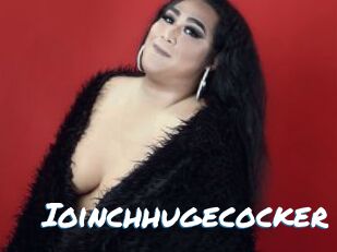 Ioinchhugecocker