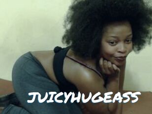 JUICYHUGEASS