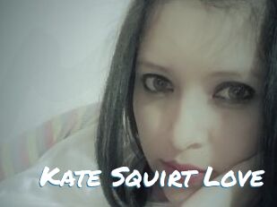 Kate_Squirt_Love