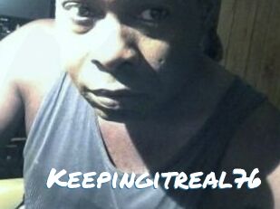 Keepingitreal76