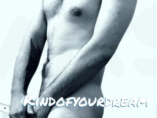 Kindofyourdream