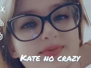 Kate_no_crazy