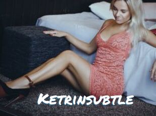 Ketrinsubtle