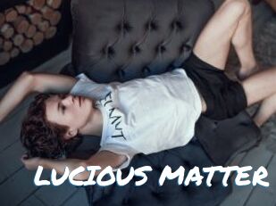 LUCIOUS_MATTER