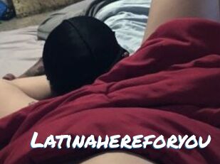 Latinahereforyou