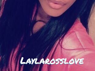 Laylarosslove