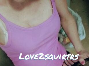 Love2squirtrs