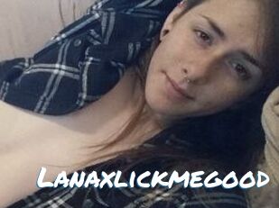 Lanaxlickmegood
