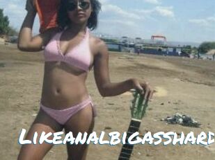 likeanalbigasshard Max 50